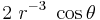  2~r^{-3}~\cos\theta \,