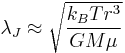 \lambda_J\approx\sqrt{\frac{k_B Tr^3}{GM \mu}}