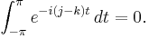   \int_{-\pi}^\pi e^{-i (j-k) t} \, dt = 0. 