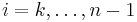 i=k,\ldots,n-1