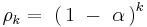 \rho _k  = \,\,\left( {\,1\,\, - \,\,\alpha \,} \right)^k