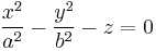 {x^2 \over a^2} - {y^2 \over b^2} - z = 0  \,