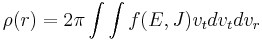 
\rho(r) = 2\pi\int\int f(E,J) v_t dv_t dv_r
