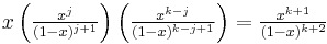 x\left(\tfrac{x^{j}}{(1-x)^{j%2B1}}\right) \left(\tfrac{x^{k-j}}{(1-x)^{k-j%2B1}}\right) = \tfrac{x^{k%2B1}}{(1-x)^{k%2B2}}