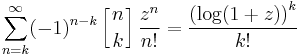 \sum_{n=k}^\infty (-1)^{n-k} \left[{n\atop k}\right] \frac{z^n}{n!} = \frac{\left(\log (1%2Bz)\right)^k}{k!}