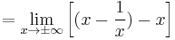 =\lim_{x\to\pm\infty}\left[(x-\frac{1}{x})-x\right]