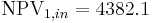 \mbox{NPV}_{1,in}=4382.1