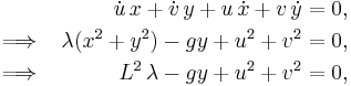 \begin{align}
&&\dot u\,x%2B\dot v\,y%2Bu\,\dot x%2Bv\,\dot y&=0,\\
\implies&& \lambda(x^2%2By^2)-gy%2Bu^2%2Bv^2&=0,\\
\implies&& L^2\,\lambda-gy%2Bu^2%2Bv^2&=0,
\end{align}