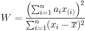 W = {\left(\sum_{i=1}^n a_i x_{(i)}\right)^2 \over \sum_{i=1}^n (x_i-\overline{x})^2}