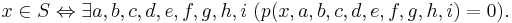 x \in S \Leftrightarrow \exists a,b,c,d,e,f,g,h,i \ ( p(x,a,b,c,d,e,f,g,h,i) = 0).