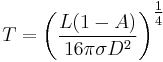 T = \left (\frac{L (1-A)}{16 \pi \sigma D^2} \right )^{\tfrac{1}{4}}