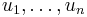  u_{1}, \ldots , u_{n} 