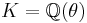 K = \mathbb{Q}(\theta)