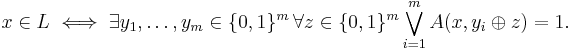 x \in L \iff \exists y_1,\dots,y_m \in \{0,1\}^m\, \forall z \in \{0,1\}^m \bigvee_{i=1}^mA(x,y_i \oplus z)=1.