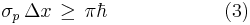 \sigma_p\,\Delta x \, \ge\,\pi\hbar\qquad\qquad\qquad (3)