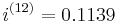 \,i^{(12)}=0.1139\!