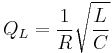 Q_L=\frac{1} {R}\sqrt{\frac {L} {C}}