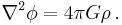 \nabla^2 \phi = 4 \pi G \rho \,.