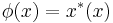 \phi(x) = x^*(x)