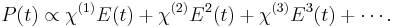 P(t) \propto \chi^{(1)} E(t) %2B \chi^{(2)} E^2(t) %2B \chi^{(3)} E^3(t) %2B \cdots.