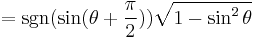 = \sgn( \sin (\theta%2B \frac{\pi}{2})) \sqrt{1 - \sin^2\theta}