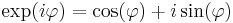 \exp(i\varphi) = \cos(\varphi) %2B i\sin(\varphi) \,