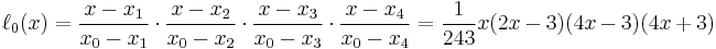 \ell_0(x)={x - x_1 \over x_0 - x_1}\cdot{x - x_2 \over x_0 - x_2}\cdot{x - x_3 \over x_0 - x_3}\cdot{x - x_4 \over x_0 - x_4}
             ={1\over 243} x (2x-3)(4x-3)(4x%2B3)