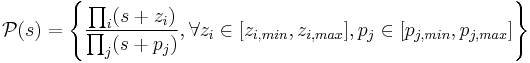 \mathcal{P}(s) = \left \lbrace \dfrac{\prod_{i} (s %2B z_i)}{\prod_{j} (s %2B p_j)}, \forall z_i \in [z_{i,min}, z_{i,max}], p_j \in [p_{j,min}, p_{j,max}] \right \rbrace 