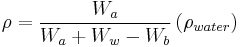 
\rho = \frac{W_a}{W_a %2B W_w - W_b} \left (\rho_{water} \right ) \,
