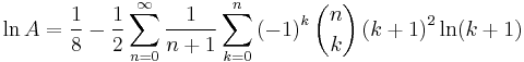 \ln A=\frac{1}{8}-\frac{1}{2} \sum_{n=0}^\infty \frac{1}{n%2B1} \sum_{k=0}^n \left(-1\right)^k \binom{n}{k} \left(k%2B1\right)^2 \ln(k%2B1)