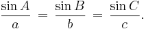  \frac{\sin A}{a} \,=\, \frac{\sin B}{b} \,=\, \frac{\sin C}{c}. \!