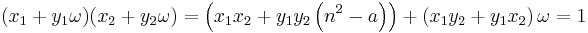 (x_1 %2B y_1 \omega)(x_2 %2B y_2 \omega) = \left( x_1 x_2 %2B y_1 y_2 \left(n^2-a\right)\right) %2B \left(x_1 y_2 %2B y_1 x_2 \right) \omega = 1