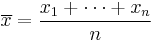  \overline{x} = \frac{x_1%2B\cdots%2Bx_n}{n} 