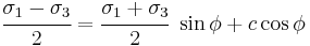 
   \cfrac{\sigma_1-\sigma_3}{2} = \cfrac{\sigma_1%2B\sigma_3}{2}~\sin\phi %2B c\cos\phi
 