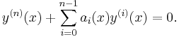 y^{(n)}(x) %2B \sum_{i=0}^{n-1} a_i(x) y^{(i)}(x) = 0.