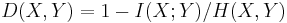 D(X,Y) = 1 - I(X;Y)/H(X,Y)