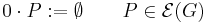 0 \cdot P�:= \emptyset \qquad P \in \mathcal{E}(G)