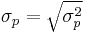   \sigma_p = \sqrt {\sigma_p^2} 