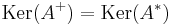  \operatorname{Ker}(A^%2B) = \operatorname{Ker}(A^*)\,\!