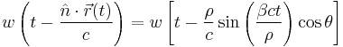 w\left ( t-\frac{\hat{n}\cdot \vec{r}(t)}{c} \right )
=
w\left [ t-\frac{\rho}{c}\sin\left ( \frac{\beta c t}{\rho} \right )\cos\theta \right ]