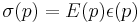 \sigma (p)=E (p) \epsilon (p)