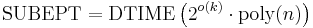 \text{SUBEPT}=\text{DTIME}\left(2^{o(k)} \cdot \text{poly}(n)\right)