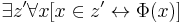 \exists z'\forall x[x\in z'\leftrightarrow \Phi(x)]