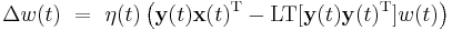 \,\Delta w(t) ~ = ~ \eta(t) \left(\mathbf{y}(t) \mathbf{x}(t)^{\mathrm{T}} - \mathrm{LT}[\mathbf{y}(t)\mathbf{y}(t)^{\mathrm{T}}] w(t)\right)