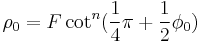 \rho_0 = F \cot^{n} (\frac14 \pi %2B \frac12 \phi_0)