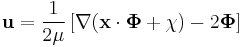 \mathbf{u} = {1\over{2 \mu}} \left[ \nabla ( \mathbf{x} \cdot \mathbf{\Phi} %2B \chi) - 2 \mathbf{\Phi} \right]