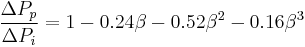 \frac{\Delta P_p}{\Delta P_i} = 
 1 - 0.24 \beta - 0.52 \beta ^2 - 0.16 \beta ^3
