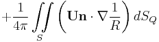    %2B\frac{1} {4 \pi} \iint\limits_S\left(\mathbf{U}\mathbf{n} \cdot\nabla \frac{1}{R}\right) dS_Q