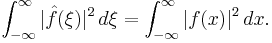 \int_{-\infty}^\infty |\hat{f}(\xi)|^2\,d\xi = \int_{-\infty}^\infty |f(x)|^2\, dx.