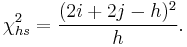  \chi^2_{hs} = \frac{(2i%2B2j-h)^2}{h}. 